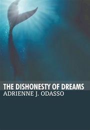 The Dishonesty of Dreams (Adrienne Odasso)