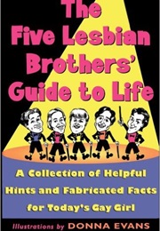 The Five Lesbian Brothers&#39; Guide to Life (Five Lesbian Brothers)