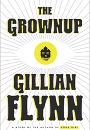 The Grown Up (Gillian Flynn)