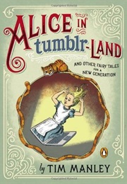 Alice in Tumblr-Land (Tim Manley)