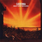 Catatonia: Equally Cursed and Blessed