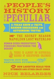 A People&#39;s History of the Peculiar: A Freak Show of Facts, Random Obessions and Astounding Truths (Nicholas Belardes)