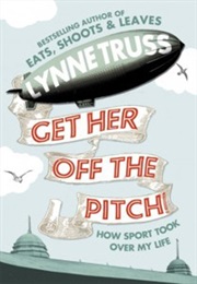 Get Her off the Pitch (Lynne Truss)