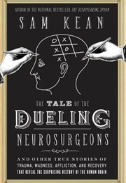 The Tale of the Dueling Neurosurgeons (Sam Kean)