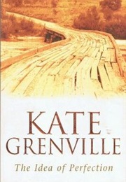 The Idea of Perfection (Kate Grenville)