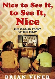 Nice to See It, to See It, Nice: The 1970s in Front of the Telly (Brian Viner)