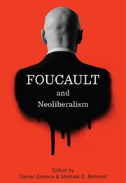 Foucault and Neoliberalism (Daniel Zamora &amp; Michael C. Behrent)