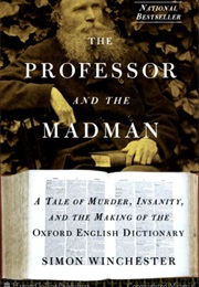 The Professor and the Madman: A Tale of Murder, Insanity, and the Making of the Oxford English... (Simon Winchester)