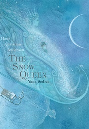 The Snow Queen (Hans Christian Andersen (Retold by Yana Sedova))