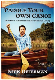 Paddle Your Own Canoe (Nick Offerman)