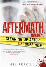 Aftermath, Inc.: Cleaning Up After CSI Goes Home (Gil Reavill)