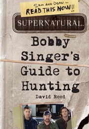Bobby Singer&#39;s Guide to Hunting (David Reed)