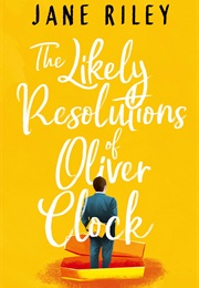 The Likely Resolutions of Oliver Clock (Jane Riley)