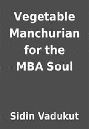 Vegetable Manchurian for the MBA Soul (Sidin Vadukut)