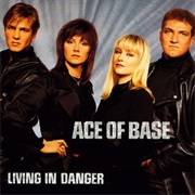 Living in Danger - Ace of Base