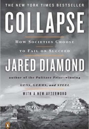 Collapse: How Societies Choose to Fail or Succeed (Jared Diamond)