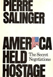America Held Hostage: The Secret Negotiations (Pierre Salinger)