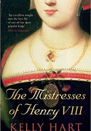 The Mistresses of Henry VIII (Kelly Hart)
