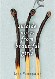 Suicide Notes From Beautiful Girls (Lynn Weingarten)