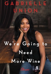We&#39;re Going to Need More Wine (Gabrielle Union)