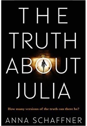The Truth About Julia (Anna Schaffner)