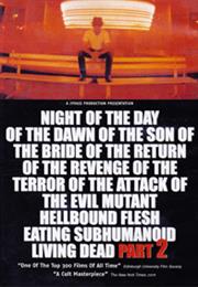 Night of the Day of the Dawn of the Son of the Bride of the Return Of