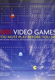 1001 Video Games You Must Play Before You Die (Tony Mott)