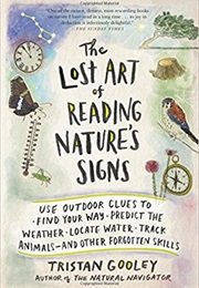 The Lost Art of Reading Nature&#39;s Signs (Tristan Gooley)