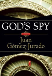 God&#39;s Spy (Juan Gomez-Jurado)