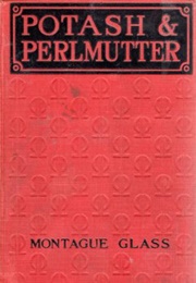 Potash and Perlmutter (Montague Glass)
