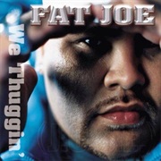 We Thuggin&#39; - Fat Joe