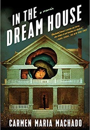 In the Dream House (Carmen Maria Machado)