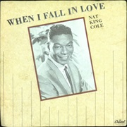 Nat King Cole, When I Fall in Love