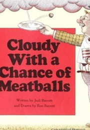 Cloudy With a Chance of Meatballs (Judi Barrett)
