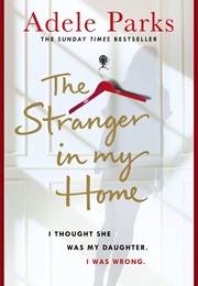 The Stranger in My Home (Adele Parks)