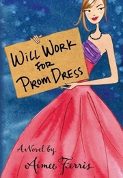 Will Work for Prom Dress (Aimee Ferris)
