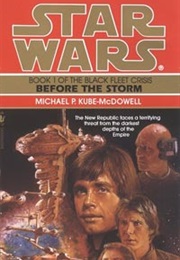 Star Wars Before the Storm (Black Fleet Crisis Book 1) (Michael P. Kube-Mcdowell)