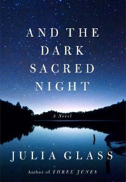 And the Dark Sacred Night (Julia Glass)