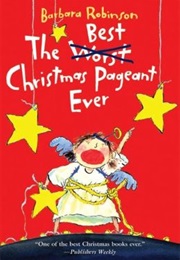 The Best Christmas Pageant Ever (Barbara Robinson)