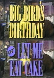 Big Bird&#39;s Birthday or Let Me Eat Cake (1991)