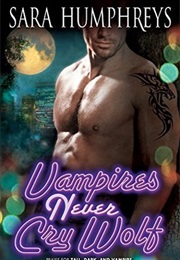 Vampires Never Cry Wolf (Sara Humphreys)