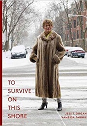 To Survive on This Shore: Photographs and Interviews With Transgender and Gender Nonconforming Older (Jess T. Dugan)