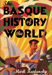The Basque History of the World: The Story of a Nation (Mark Kurlansky)