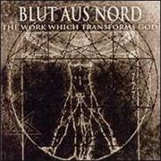Blut Aus Nord - The Work Which Transforms God