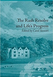 The Rash Resolve and Life&#39;s Progress (Eliza Haywood)