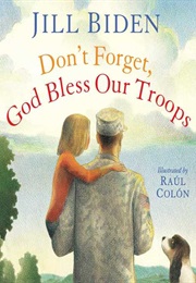 Don&#39;t Forget, God Bless Our Troops (Jill Biden)