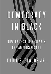 Democracy in Black (Eddie S. Glaude, Jr.)
