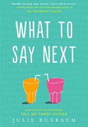 What to Say Next (Julie Buxbaum)