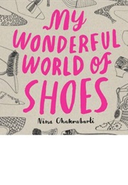 My Wonderful World of Shoes (Nina Chakrabarti)