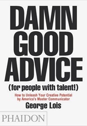 Damn Good Advice (George Lois)